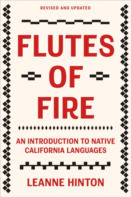 Flutes of Fire : An Introduction to Native California Languages Revised and Updated, EPUB eBook