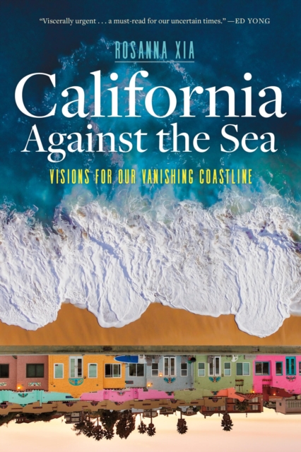 California Against the Sea : Visions for Our Changing Coastline, Hardback Book
