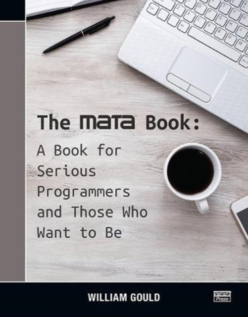 The Mata Book : A Book for Serious Programmers and Those Who Want to Be, Paperback / softback Book