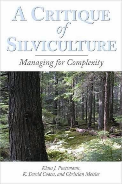 A Critique of Silviculture : Managing for Complexity, Paperback / softback Book