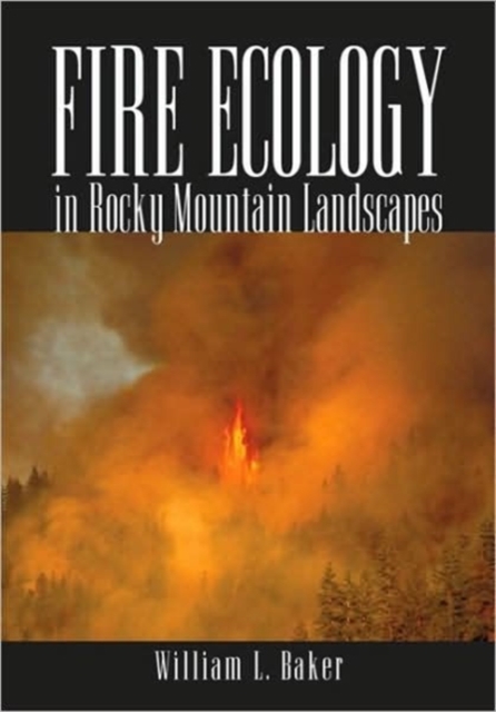 Fire Ecology in Rocky Mountain Landscapes, Hardback Book