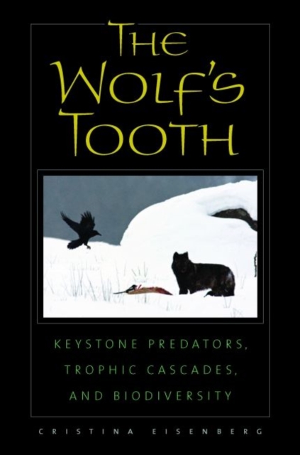 The Wolf's Tooth : Keystone Predators, Trophic Cascades, and Biodiversity, Paperback / softback Book