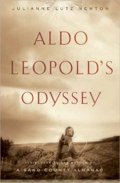 Aldo Leopold's Odyssey : Rediscovering the Author of A Sand County Almanac, Paperback / softback Book