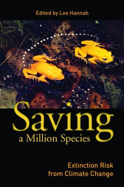 Saving a Million Species : Extinction Risk from Climate Change, Paperback / softback Book