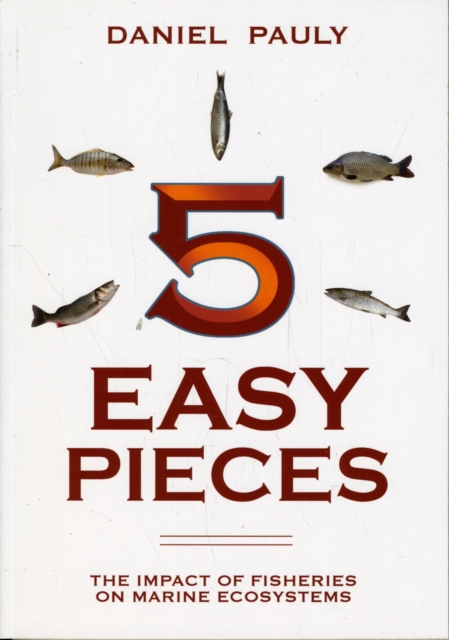 5 Easy Pieces : The Impact of Fisheries on Marine Ecosystems, Paperback / softback Book