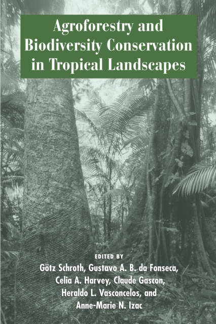 Agroforestry and Biodiversity Conservation in Tropical Landscapes, EPUB eBook