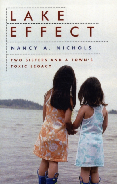 Lake Effect : Two Sisters and a Town's Toxic Legacy, Paperback / softback Book