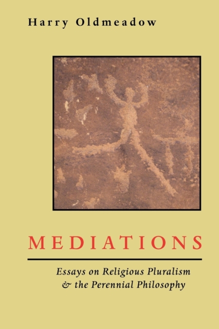 Mediations : Essays on Religious Pluralism & the Perennial Philosophy, Paperback / softback Book