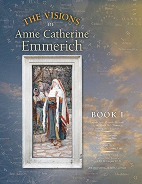 The Visions of Anne Catherine Emmerich (Deluxe Edition) : Book I, Paperback / softback Book