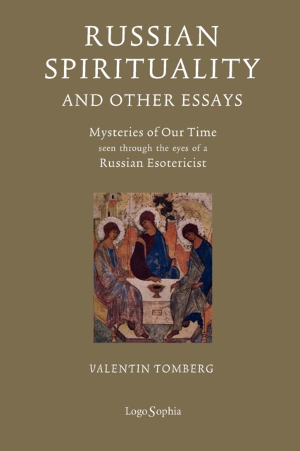 Russian Spirituality and Other Essays : Mysteries of Our Time Seen Through the Eyes of a Russian Esotericist, Paperback / softback Book