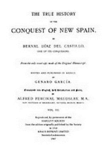 The True History of the Conquest of New Spain, Volume 3, Hardback Book