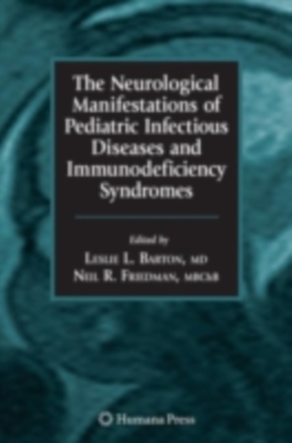 The Neurological Manifestations of Pediatric Infectious Diseases and Immunodeficiency Syndromes, PDF eBook