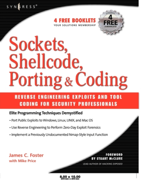 Sockets, Shellcode, Porting, and Coding: Reverse Engineering Exploits and Tool Coding for Security Professionals, Paperback / softback Book