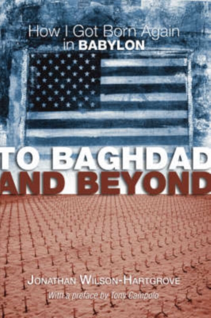 To Baghdad and Beyond : How I Got Born Again in Babylon, Paperback / softback Book