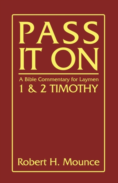 Pass It on : A Bible Commentary for Laymen: First and Second Timothy, Paperback / softback Book