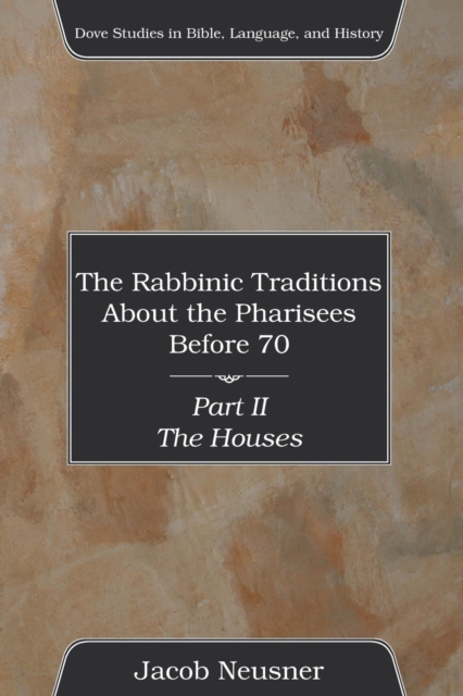 The Rabbinic Traditions About the Pharisees Before 70, Part II, Paperback / softback Book