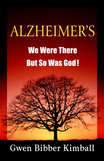 Alzheimer's : We Were There -- But So Was God!, Paperback / softback Book