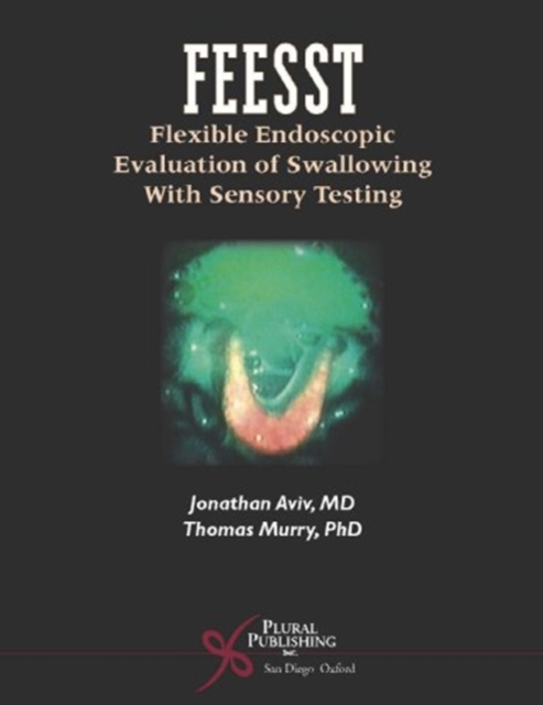 FEESST : Flexible Endoscopic Evaluation of Swallowing with Sensory Testing, Hardback Book