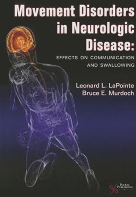 Movement Disorders in Neurologic Disease : Effects on Communication and Swallowing, Paperback / softback Book
