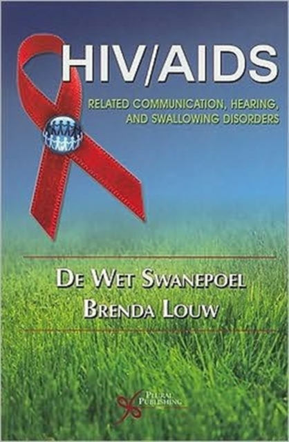 HIV/AIDS : Related Communication, Hearing and Other Swallowing Disorders, Paperback / softback Book