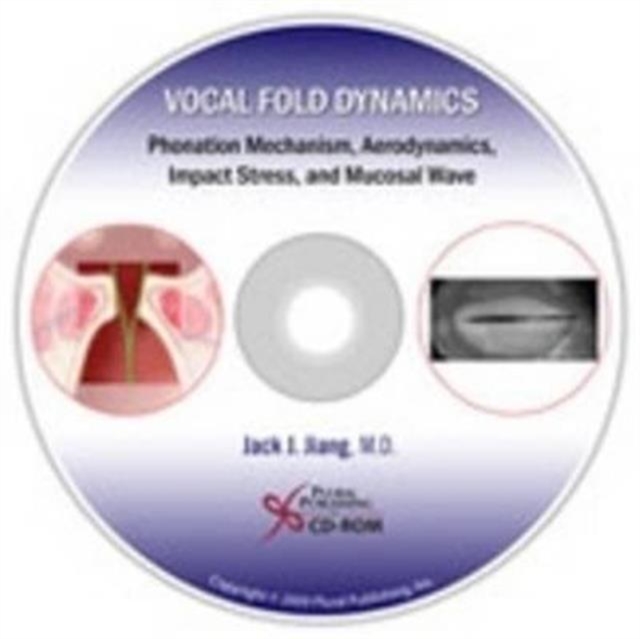Vocal Fold Dynamics : Phonation Mechanism, Aerodynamics, Impact Stress, and Mucosal Wave, CD-ROM Book