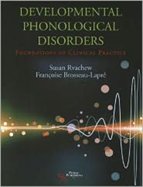 Developmental Phonological Disorders : Foundations of Clinical Practice, Paperback / softback Book