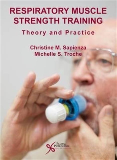 Respiratory Muscle Strength Training : Theory and Practice, Paperback / softback Book