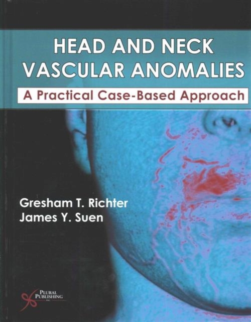 Head and Neck Vascular Anomalies : A Practical Case-Based Approach, Hardback Book