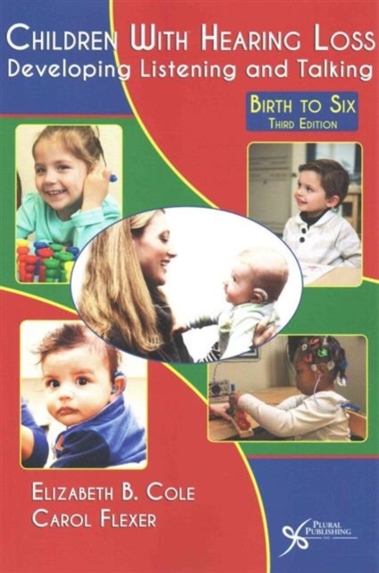 Children with Hearing Loss : Developing Listening and Talking, Birth to Six, Paperback / softback Book