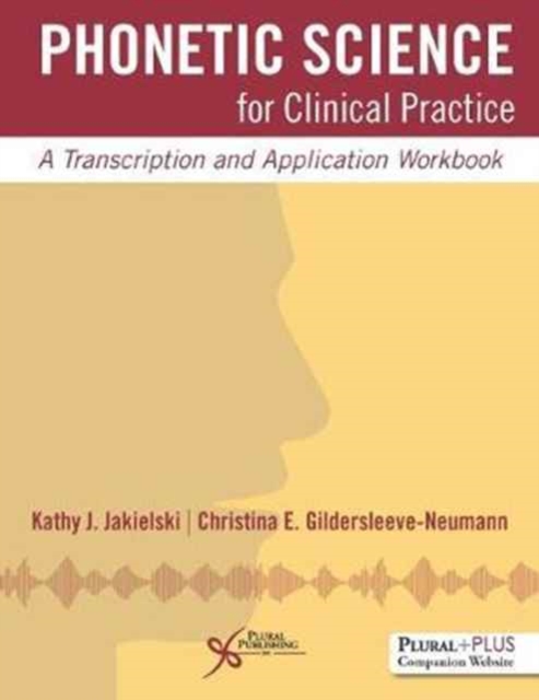 Phonetic Science for Clinical Practice : A Transcription and Application Workbook, Spiral bound Book