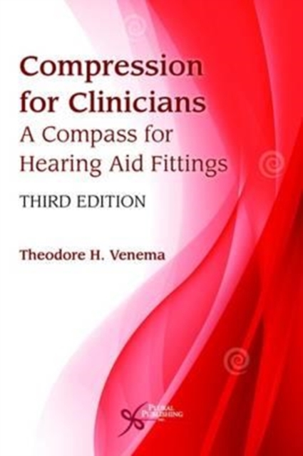 Compression for Clinicians : A Compass for Hearing Aid Fittings, Paperback / softback Book