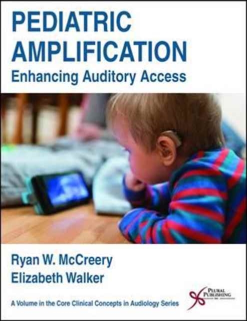 Pediatric Amplification : Enhancing Auditory Access, Paperback / softback Book