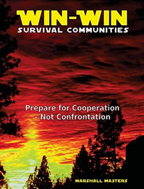 Win-Win Survival Communities : Prepare for Cooperation - Not Confrontation (Hardcover), Hardback Book
