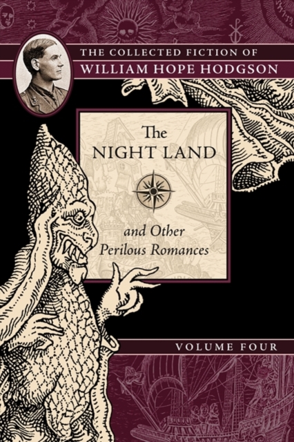The Night Land and Other Perilous Romances : The Collected Fiction of William Hope Hodgson, Volume 4, Paperback / softback Book