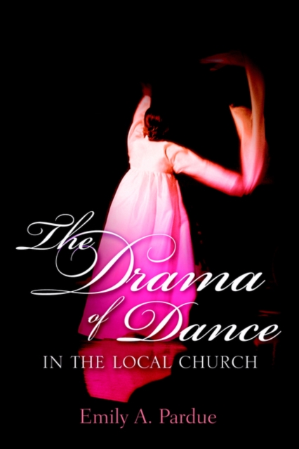 The Drama of Dance in the Local Church, Paperback / softback Book
