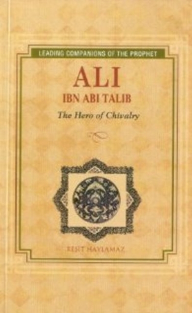 Ali Ibn Abi Talib : Hero of Chivalry, Paperback / softback Book