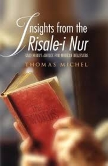 Insights from the Risale-i Nur : Said Nursi's Advice for Modern Believers, Paperback / softback Book