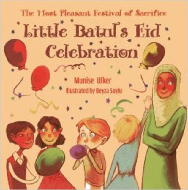 Little Batul's Eid Celebration : The Most Pleasant Festival of Sacrifice, Paperback / softback Book
