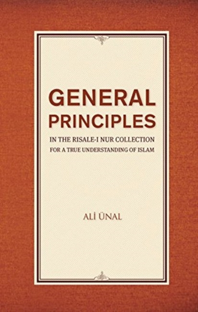 General Principles in the Risale-i Nur Collection for a True Understanding of Islam, Paperback / softback Book