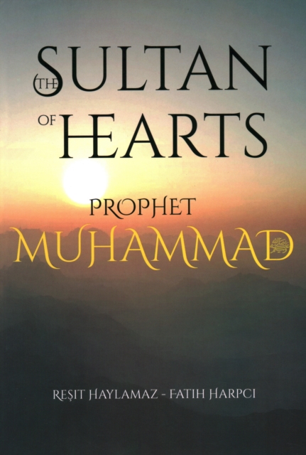 The Sultan of Hearts (single volume) : Prophet Muhammad, Paperback / softback Book