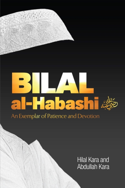 Bilal al-Habashi : An Exemplar of Patience and Devotion, EPUB eBook