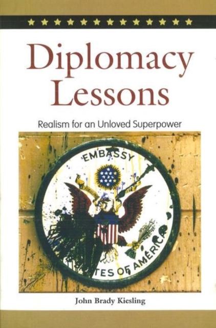 Diplomacy Lessons : Realism for an Unloved Superpower, Hardback Book
