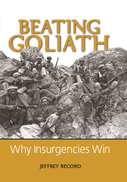 Beating Goliath : Why Insurgencies Win, Paperback / softback Book
