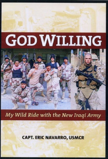 God Willing : My Wild Ride with the New Iraqi Army, Hardback Book