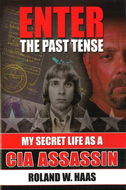 Enter the Past Tense : My Secret Life as a CIA Assassin, Paperback / softback Book