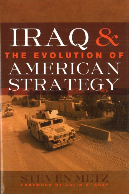 Iraq and the Evolution of American Strategy, Hardback Book