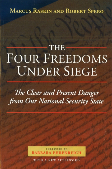 The Four Freedoms Under Siege : The Clear and Present Danger from Our National Security State, Paperback / softback Book