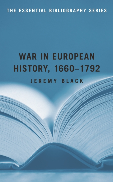 War in European History, 1660-1792 : The Essential Bibliography, Paperback / softback Book