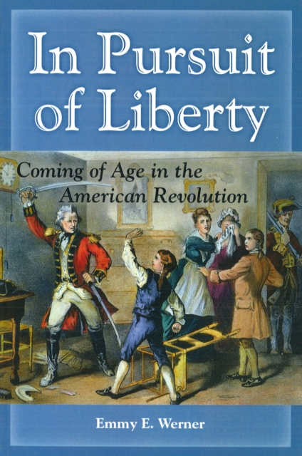 In Pursuit of Liberty : Coming of Age in the American Revolution, Paperback / softback Book