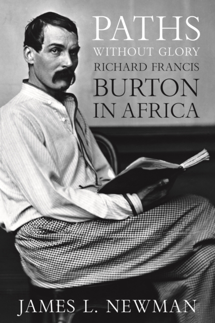 Paths without Glory : Richard Francis Burton in Africa, Hardback Book